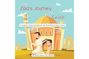 Little Zaid's Journey to Salah: A Children's Book Introducing the Ritualized Islamic Prayer (Islamic Books for Kids | Fun & Educational Islamic Series)