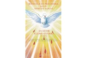 MANUALE DI PREGHIERE ALLO SPIRITO SANTO Di Suor Elena Guerra (Beata): Fondatrice Istituto Santa Zita Suore Oblate dello Spirito Santo