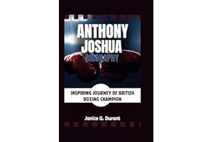Anthony Joshua Biography: Inspiring Journey of British Boxing Champion