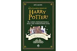 ¿Lo sabes todo de Harry Potter?: El Libro Imprescindible Para Los Verdaderos Fans; Mas De 250 Anecdotas, Curiosidades Y Secretos Del Mago Mas Famoso Del Mundo (FUERA DE COLECCION)