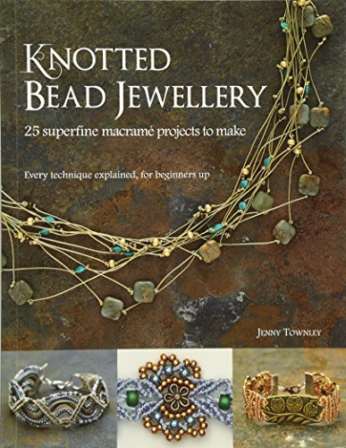 Preisvergleich Produktbild Knotted Bead Jewellery: 25 Superfine Macrame Projects to Make