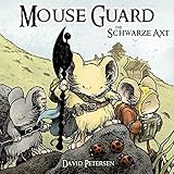 Mouse Guard 3: Die Schwarze Axt by David Petersen, Matthias Wieland