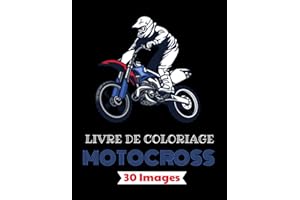 Motocross Livre de coloriage – 30 images: Plus de 30 dessins à colorier avec : moto, dirtbike, équipement du pilote… | Age 7 - 14 |