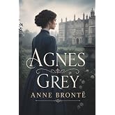 Agnes Grey: Romance Cl&aacute;ssico de Anne Bront&euml;