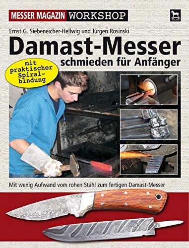Download Damast-Messer schmieden für Anfänger: Mit wenig Aufwand vom rohen Stahl zum fertigen Damast-Messer (Messer Magazin Workshop) Download Damast-Messer schmieden für Anfänger: Mit wenig Aufwand vom rohen Stahl zum fertigen Damast-Messer (Messer Magazin Workshop)