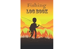Fishing Log Book: Includes 110 Pages for Recording Fishing Notes, Experiences and Memories | Location, Weather Conditions, Equipment, Fish Caught..