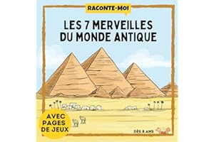 Raconte-Moi : Les 7 Merveilles du Monde Antique: Dans ce livre découvre l'histoire et les mystères de : la Grande Pyramide, la Statue de Zeus, le ... avec les pages de jeux. A partir de 8 ans