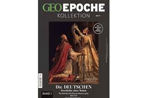GEO Epoche KOLLEKTION / GEO Epoche Kollektion / GEO Epoche Kollektion 17/2019 - Die Deutschen (in 4 Teilen) - Band 1: Geschichte einer Nation. Von Karl dem Großen bis Martin Luther 800-1517