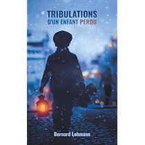 Tribulations d'un enfant perdu : Lohmann, Bernard: Amazon.fr: Livres