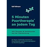 5 Minuten Paartherapie an jedem Tag - 365 Übungen und Denkimpulse aus der Paarberatung: Für Paare: Selbsthilfe-Arbeitsbuch, D