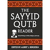 The Sayyid Qutb Reader: Selected Writings on Politics, Religion, and Society
