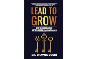 Lead to Grow: Keys to Unlocking Team Inspired Success in Healthcare