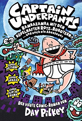Captain Underpants, Bd. 4: Rambazamba mit den rüpelhaften Rotz-Robotern