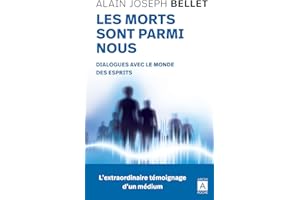 Les Morts Sont Parmi Nous - Dialogues Avec Le Monde Des Esprits (Récits, Témoignages)
