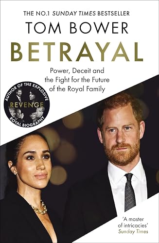 Betrayal: Power, Deceit and the Fight for the Future of the Royal Family - The No.1 Sunday Times Bestseller