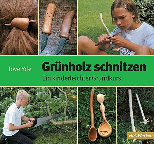 Download Grünholz schnitzen: Ein kinderleichter Grundkurs (HolzWerken) Download Grünholz schnitzen: Ein kinderleichter Grundkurs (HolzWerken)