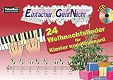 Einfacher!-Geht-Nicht: 24 Weihnachtslieder für Klavier und Keyboard mit CD: Das besondere Notenheft für Anfänger by