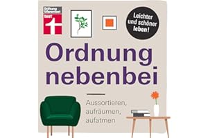 Ordnung nebenbei: Aussortieren, aufräumen, aufatmen - Mehr Ordnung und Klarheit - Individuelle Tipps - Psychologische Tricks I Von Stiftung Warentest: ... aufatmen | Leichter und schöner leben!