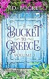Bucket To Greece Volume 3: A Comical Living Abroad Adventure