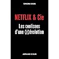 NETFLIX & Cie - Les coulisses d'une (r)évolution: Les coulisses d'une (r)évolution
