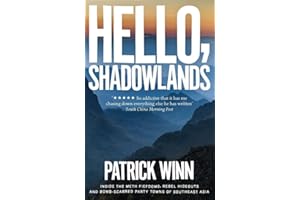 Hello, Shadowlands: Inside the Meth Fiefdoms, Rebel Hideouts and Bomb-Scarred Party Towns of Southeast Asia