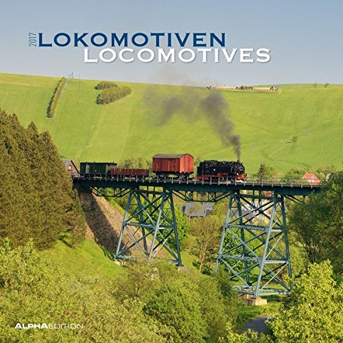Lokomotiven 2017 - Locomotives - Broschürenkalender (30 x 60 geöffnet) - Eisenbahnkalender - Trains - Wandplaner