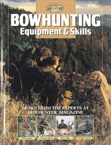 Bowhunting Equipment & Skills: Learn from the Experts at Bowhunter Magazine (HUNTING & FISHING LIBRARY)