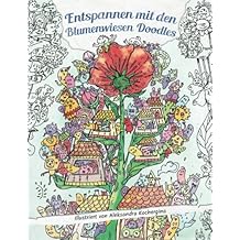 Malbuch für Erwachsene: Entspannen mit den Blumenwiesen Doodles: Entdecke die versteckte Welt hinter den Blumen