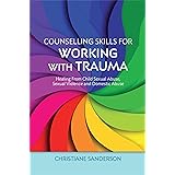 Counselling Skills for Working with Trauma