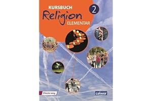 Kursbuch Religion Elementar 2 - Ausgabe 2016: Schulbuch für die 7./8. Klasse: Arbeitsbuch für den Religionsunterricht im 7./8. Schuljahr, Schülerband (Kursbuch Religion Elementar: Ausgabe 2016 - 2022)
