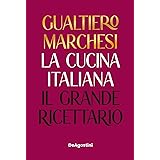 La cucina italiana. Il grande ricettario. Nuova ediz.