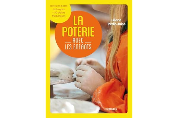 La poterie avec les enfants : Toutes les bases techniques + 50 ateliers thématiques