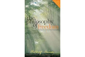 The Philosophy of Freedom: The Basis for a Modern World Conception (Classic Translations)