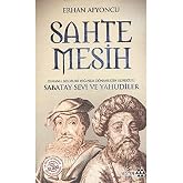 Sahte Mesih: Osmanlı Belgeleri Işığında D&ouml;nmeliğin Kurucusu Sabatay Sevi ve Yahudiler