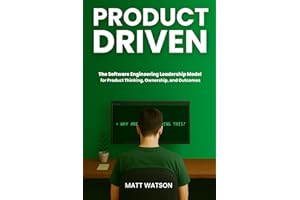 Product Driven: The Software Engineering Leadership Model for Product Thinking, Ownership, and Outcomes