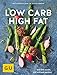 Produktbild Low Carb High Fat: Voll fett essen, voll schlank werden (GU Diät&Gesundheit)