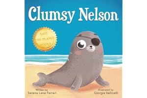 Clumsy Nelson: A story of Self-esteem, Bravery, Grit, Friendship with an Environmental message