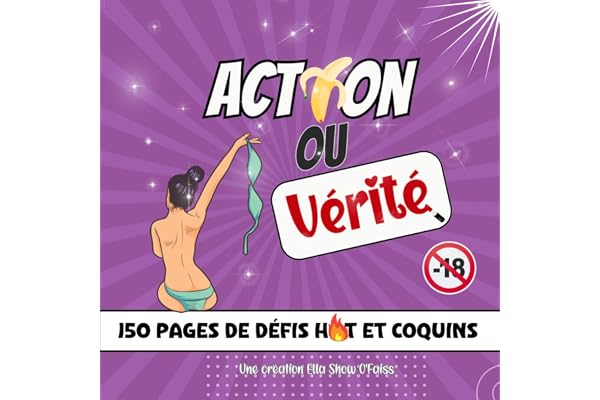 Action ou Vérité Hot et Coquin: Le livre des challenges sexy et coquins pour des soirées torrides | 150 défis et 150 vérités pour pimenter vos moments ... Homme ou Femme pour un anniversaire, Noël, la