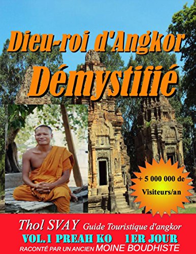 Dieu-roi d'Angkor Démystifié: Vol.1 Préah Ko 1er Jour (Les temples khmers) gratuit Dieu-roi d'Angkor Démystifié: Vol.1 Préah Ko 1er Jour (Les temples khmers) gratuit