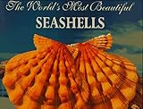 The World's Most Beautiful Seashells (Worlds Most Series) by 