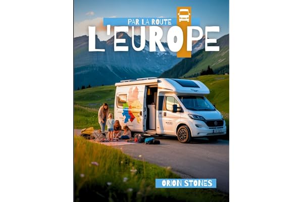 L'EUROPE PAR LA ROUTE: De vrais voyages, des arrêts sauvages et des aventures en vanlife