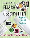 facebook deaktivieren android  Frisch Geschnitten - Das bunte Plotter-Buch: Papier Stoff Folien