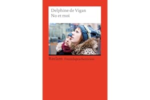 No et moi: [Fremdsprachentexte] – Französischer Text mit deutschen Worterklärungen. C1 (GER). Roman– de Vigan, Delphine – Schullektüre mit Erläuterungen – 19791 (Reclams Universal-Bibliothek)