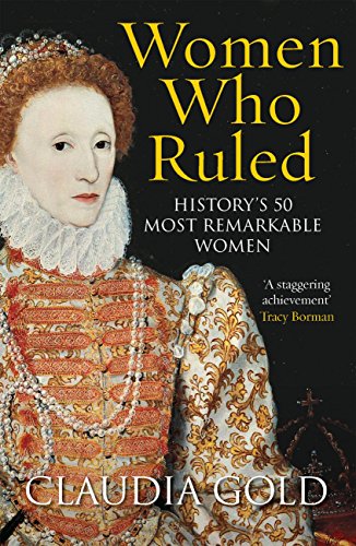 Download Women Who Ruled: History's 50 Most Remarkable Women