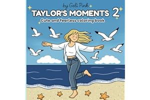 Taylor's moments 2 coloring book: Color Taylor's most iconic moments and your swiftie dreams