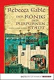 Bücher Neuerscheinungen 2022 - Der König der purpurnen Stadt: Historischer Roman von Rebecca Gablé