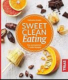 Image de Sweet Clean Eating: Pur und natürlich: 71 süße Rezepte