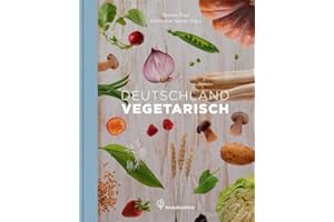 Entdecke die Vielfalt der deutschen Gemüseküche mit "Deutschland vegetarisch" - Traditionelle Rezepte ohne Fleisch und Fisch, die begeistern und glücklich machen!" (Vegetarische Länderküche)