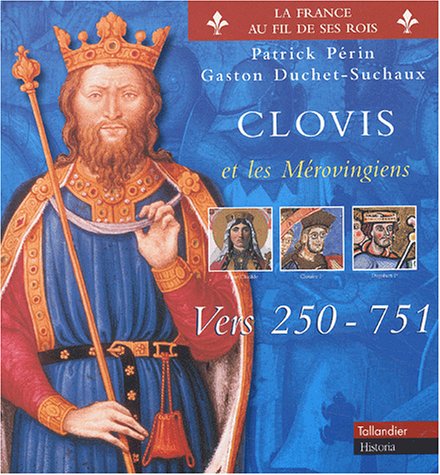 couverture de : Clovis et les M&eacute;rovigiens vers 250 - 751