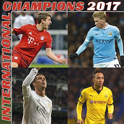 International Champions 2017 - Fußballkalender, Fankalender, Posterkalender, Sportkalender, Wandkalender - 30 x 30 cm